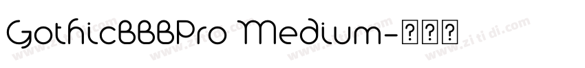 GothicBBBPro Medium字体转换 GothicBBBPro Medium字体转换